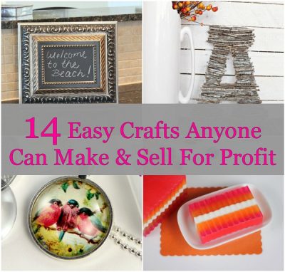 Easy Crafts Anyone Can Make & Sell For Profit